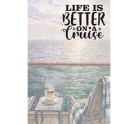 Life is Better on a Cruise Notebook: - 6x9 Lined Notebook, 120 Pages for Cruise Lovers & Relaxed Travel Vibes