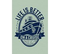 Life Is Better on a Cruise Notebook: Soft Green Travel Journal - 6x9 Lined Notebook, 120 Pages for Cruise Lovers & Holiday Memories