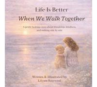 Life Is Better When We Walk Together: A Gentle Bedtime Story: 3 (The Where Wishes Live Trilogy)