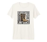 Life Is Better When You Can Line Dance Frase Western Country Camiseta Premium