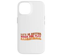 Life is Better When You Play Basketball for Sport Lovers Carcasa para iPhone 14