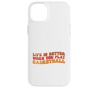 Life is Better When You Play Basketball for Sport Lovers Carcasa para iPhone 14 Plus