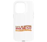 Life is Better When You Play Basketball for Sport Lovers Carcasa para iPhone 15 Pro