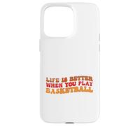 Life is Better When You Play Basketball for Sport Lovers Carcasa para iPhone 15 Pro MAX