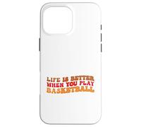 Life is Better When You Play Basketball for Sport Lovers Carcasa para iPhone 16 Pro MAX