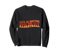 Life is Better When You Play Basketball for Sport Lovers Sudadera