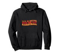 Life is Better When You Play Basketball for Sport Lovers Sudadera con Capucha
