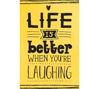 Life Is Better When You're Laughing: Motivational Notebook For Work, School, Office Use, Inspiring Journal, Lined Notebook