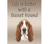 Life is better with a Basset Hound: Dog Mum | Dog Dad | Perfect for writing or journaling | 8.5x11 inches | 120 page lined notebook | Dog lover gift
