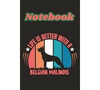 Life Is Better with a Belgian Malinois: Narrow Ruled Journal with 120 Pages, 6 x 9 - Perfect for Dog Lovers and Mechelaar Fans