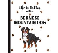Life Is Better With A Bernese Mountain Dog Notebook: Large Swiss Cattle Dogs Lover Journal Diary for Writing, Notes, Thoughts, and Daily Reflections | ... Teens, Pet Owners, Puppy Lovers, School
