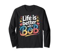 Life Is Better with A Bob Camiseta Bob Camisetas para Hombres y Mujeres Manga Larga