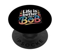 Life Is Better with A Bob Camiseta Bob Camisetas para Hombres y Mujeres PopSockets PopGrip Adhesivo