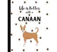 Life Is Better With A Canaan Notebook: Cute Dogs Lover Journal Diary for Writing, Notes, and Thoughts | Perfect Gift for Dog Moms, Dads, Students, Teens, Kids, Pet Owners, Puppy Lovers, Adults