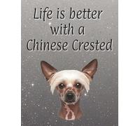 Life is better with a Chinese Crested: 120 page lined notebook | Dog lover gift | Dog Mum | Dog Dad | Perfect for writing or journaling | 8.5x11 inches