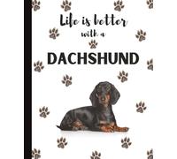 Life Is Better With A Dachshund Notebook: Cute Weiner Dog Journal Diary for Writing, Notes, Thoughts, and Daily Reflections | Perfect Gift for Moms, ... Owners, Puppy Lovers, School | College Ruled