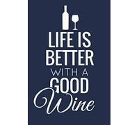 Life is Better with a Good Wine: Wine Tasting Journal | 80 Wine Tasting Score Sheets | Record Wine Details, Flavors & Aromas | Easy-To-Carry (85 ... inches) | Gift for Wine Lovers | Score Keeper
