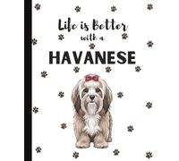 Life Is Better With A Havanese Notebook: Cute Friendly Dogs Lover Journal Diary for Writing, Notes, Thoughts, and Daily Reflections | Perfect Gift for ... Teens, Pet Owners, Puppy Lovers, School