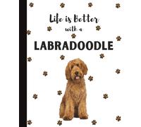 Life Is Better With A Labradoodle Notebook: Cute Dogs Lover Journal Diary for Writing, Notes, Thoughts, and Daily Reflections | Perfect Gift for Dog ... Teens, Kids, Pet Owners, Puppy Lovers, School