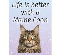 Life is better with a Maine Coon: 120 page lined notebook | Cat lover gift | Cat Mum | Cat Dad | Perfect for writing or journaling | 8.5x11 inches