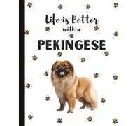 Life Is Better With A Pekingese Notebook: Peke Chinese Lion Dogs Lover Journal Diary for Writing, Notes, Thoughts, and Daily Reflections | Perfect ... Teens, Pet Owners, Puppy Lovers, School
