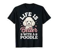 Life Is Better with A Poodle Camiseta