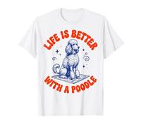 Life Is Better with A Poodle Camiseta