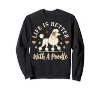Life Is Better with A Poodle Sudadera