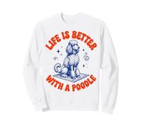 Life Is Better with A Poodle Sudadera