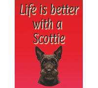 Life is better with a Scottie: 120 page lined notebook | Dog lover gift | Dog Mum | Dog Dad | Perfect for writing or journaling | 8.5x11 inches