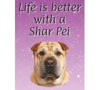 Life is better with a Shar Pei: 120 page lined notebook | Dog lover gift | Dog Mum | Dog Dad | Perfect for writing or journaling | 8.5x11 inches