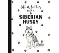 Life Is Better With A Siberian Husky Notebook: Cute Huskies Dogs Lover Journal Diary for Writing, Notes, Thoughts, and Daily Reflections | Perfect ... Teens, Kids, Pet Owners, Puppy Lovers, Adults