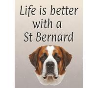 Life is better with a St Bernard: 120 page lined notebook | Dog lover gift | Dog Mum | Dog Dad | Perfect for writing or journaling | 8.5x11 inches
