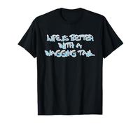 Life Is Better with a Wagging Tail Quote Camiseta
