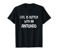 Life is Better with an Antonio Funny Name Humor Apodo Camiseta
