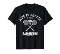 Life Is Better with Badminton Boys Girls Kid Women Men Gifts Camiseta
