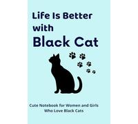 Life Is Better with Black Cats: Cute Notebook for Women and Girls Who Love Black Cats