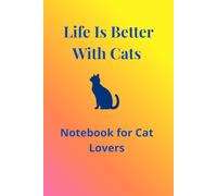 Life Is Better With Cats: Notebook for cat lovers