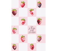 Life Is Better With Chocolate!: A Sweet Strawberry-Themed Journal for Notes, Dreams & Everyday Reflections