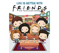 Life is Better with Friends: an official gift book of your favourite Friends characters: The Television Series