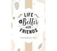 Life is better with Friends: FRIENDSHIP BOOK for adults. 100 pages / space for 50 entries. Adult friend book with questions. Poetry album for adults colleagues farewell