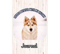 Life is better with my Husky Journal/Notebook: Diary for Everyday Thoughts
