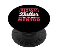 Life Is Better with My Mentor Cute Motivation Apreciation PopSockets PopGrip Adhesivo