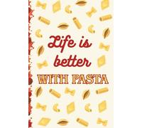 Life is Better with Pasta: Cute Pasta Lover Journal - Aesthetic Italian Food Notebook for Writing, Recipes, Notes, and Daily Thoughts