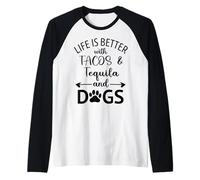 Life is Better with Tacos Tequila and Dogs,Tequila Dog Paw Camiseta Manga Raglan