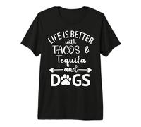 Life is Better with Tacos Tequila and Dogs,Tequila Dog Paw Camiseta Premium