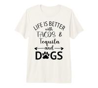 Life is Better with Tacos Tequila and Dogs,Tequila Dog Paw Camiseta Premium