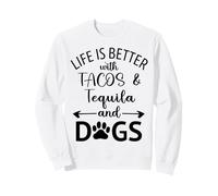 Life is Better with Tacos Tequila and Dogs,Tequila Dog Paw Sudadera