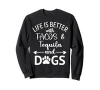 Life is Better with Tacos Tequila and Dogs,Tequila Dog Paw Sudadera
