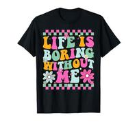 Life Is Boring Without Me Sarcastic Quote Camiseta